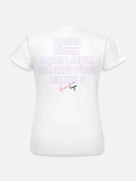 Warum Nasen Laufen, Füße Riechen - Frauen T-Shirt - Weiß