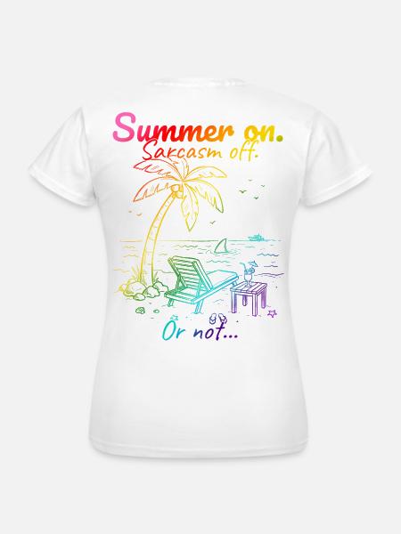 Summer on. Sarcasm off. Regenebogen. - Frauen T-Shirt - Weiß