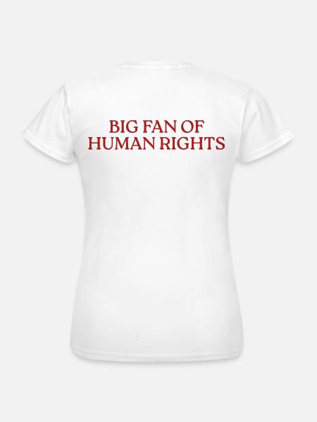 Big Fan Of Human Rights - Frauen T-Shirt - Weiß