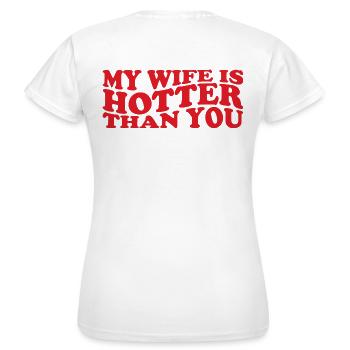 Sarkastische Inschrift Meine Frau ist heißer als du - Frauen T-Shirt - Weiß - Hinten - AI Model Female 172 dark (172cm)