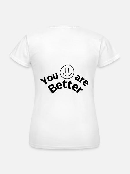 You are better - Frauen T-Shirt - Weiß