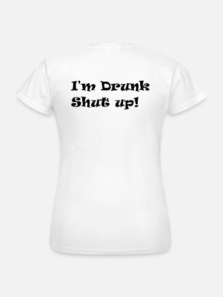 Ich bin betrunken - Frauen T-Shirt - Weiß