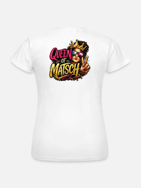 Queen of Matsch - Frauen T-Shirt - Weiß