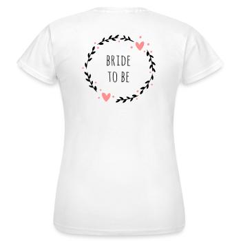 Bride to be | JGA - Women's T-Shirt - white - Back - AI Model Female 172 dark (172cm)