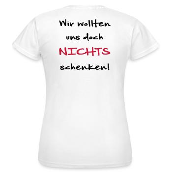 Wir wollten uns doch nichts schenken Geschenkidee - Frauen T-Shirt - Weiß - Hinten - AI Model Female 172 dark (172cm)
