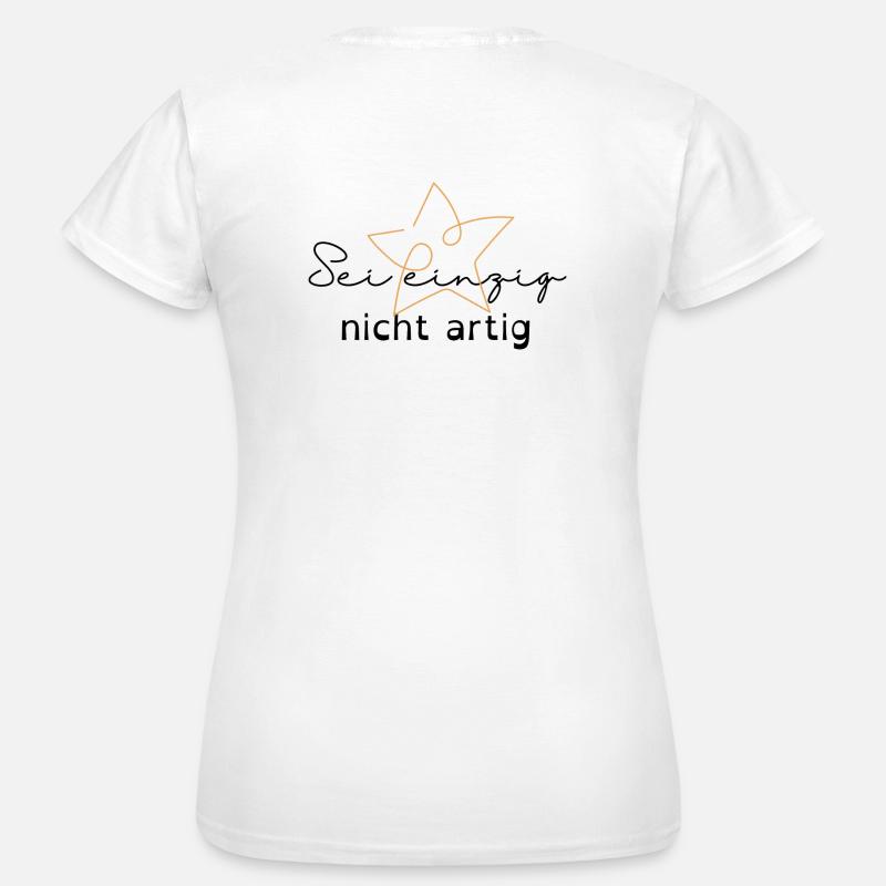 Sei einzig nicht artig - Frauen T-Shirt - Weiß