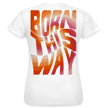 Born This Way – Lesbian Pride Style - Women's T-Shirt - white - Back - AI Model Female 172 dark (172cm)