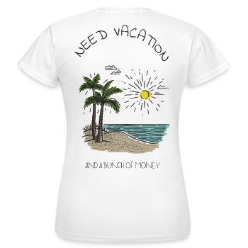 Need Vacation - Women's T-Shirt - white - Back - AI Model Female 172 dark (172cm)