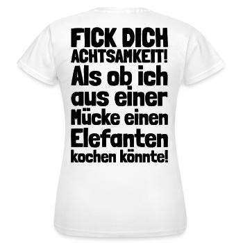 FICK DICH ACHTSAMKEIT / MÜCKE ELEFANT KOCHEN - Frauen T-Shirt - Weiß - Hinten - AI Model Female 172 dark (172cm)