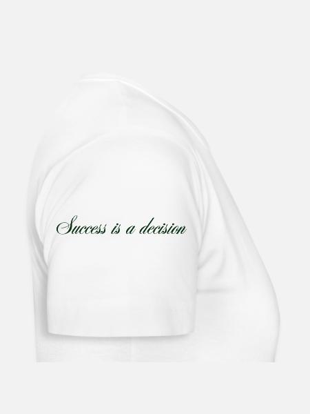 Success_is_a_decision - Frauen T-Shirt - Weiß