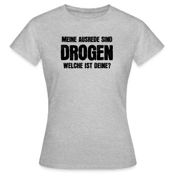 Meine Ausrede sind Drogen! Welche ist deine? - Frauen T-Shirt - Grau meliert - Vorne - AI Model Female 172 dark (172cm)