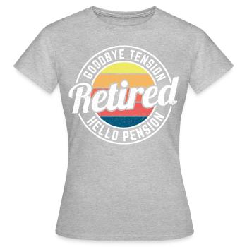Goodbye tension hello pension, Retired, Retirement - Women's T-Shirt - heather grey - Front - AI Model Female 172 dark (172cm)