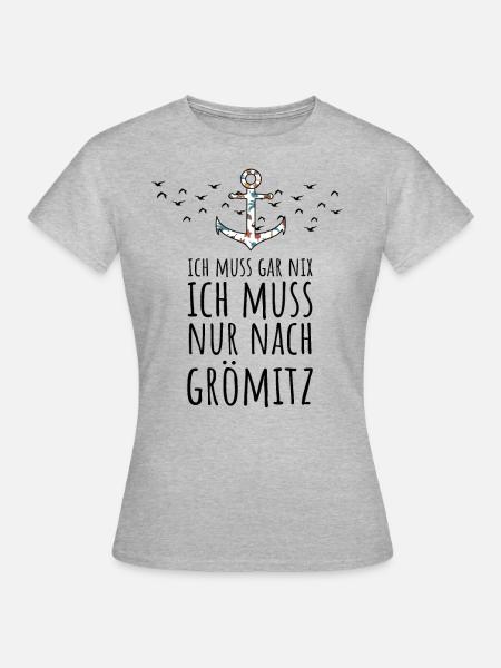 Ich muss gar nix ich muss nur nach Grömitz Ostsee - Frauen T-Shirt - Grau meliert