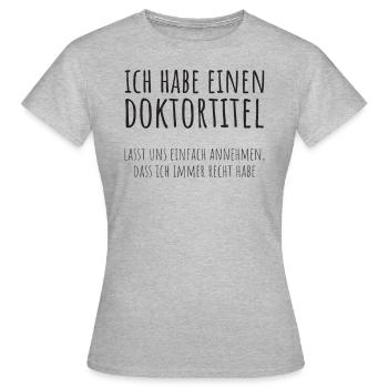 Doktortitel Promotion Doktorand Spruch - Frauen T-Shirt - Grau meliert - Vorne - AI Model Female 172 dark (172cm)