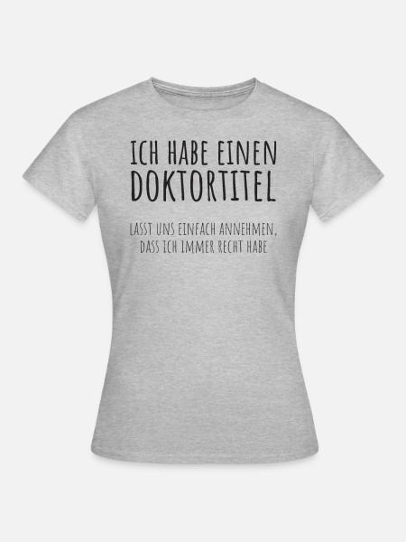 Doktortitel Promotion Doktorand Spruch - Frauen T-Shirt - Grau meliert
