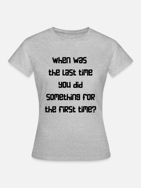 Letztes Mal - Frauen T-Shirt - Grau meliert