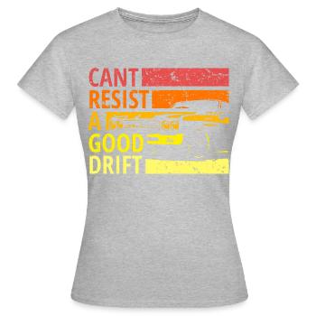 Cant resist a drift, Drift, Drive - Women's T-Shirt - heather grey - Front - AI Model Female 172 dark (172cm)