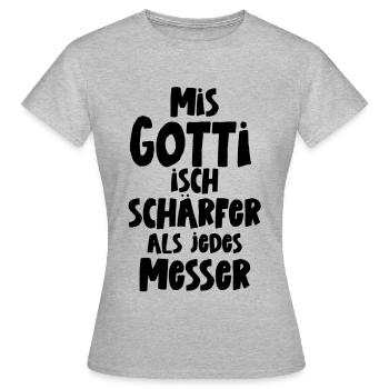 Mis Gotti isch schärfer als jedes Messer - Frauen T-Shirt - Grau meliert - Vorne - AI Model Female 172 dark (172cm)