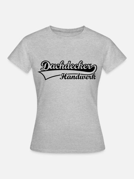 Dachdecker Handwerk - Frauen T-Shirt - Grau meliert