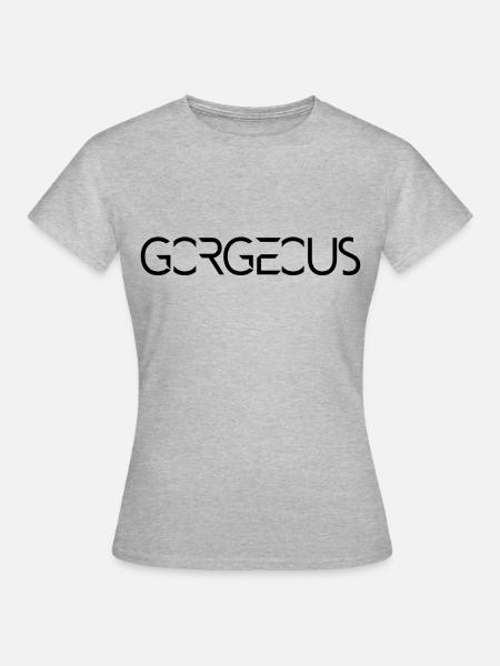 Gorgeous - Women's T-Shirt - heather grey