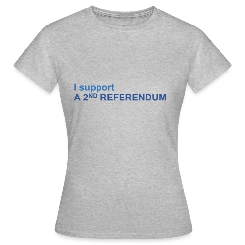 Support another referendum - Women's T-Shirt