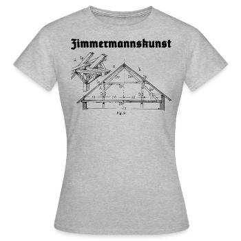 Zimmermannskunst Zimmerer Zimmermann Zunft - Frauen T-Shirt - Grau meliert - Vorne - AI Model Female 172 dark (172cm)