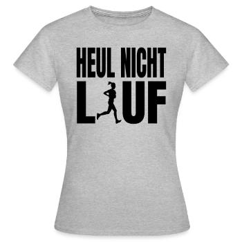 Heul nicht Lauf Jogger Joggen Laufen Rennen - Frauen T-Shirt - Grau meliert - Vorne - AI Model Female 172 dark (172cm)