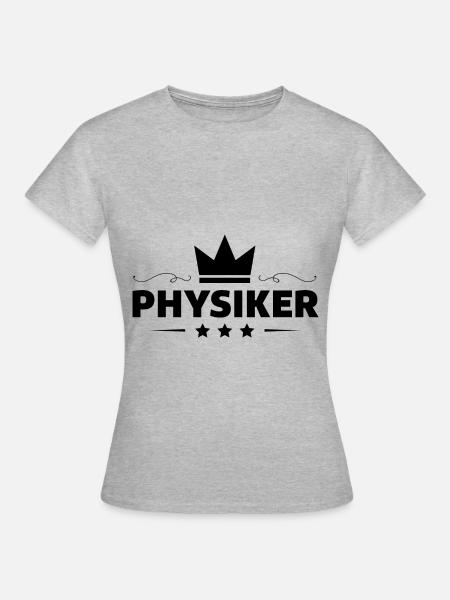 Physiker Beruf - Frauen T-Shirt - Grau meliert