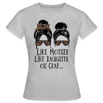 Like Mother Like Daughter Oh Crap... - Women's T-Shirt - heather grey - Front - AI Model Female 172 dark (172cm)