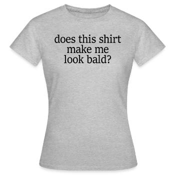 Hat mich dieses Hemd kahl und �n aus - Frauen T-Shirt - Grau meliert - Vorne - AI Model Female 172 dark (172cm)