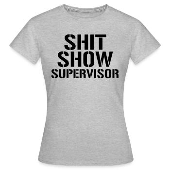 Shit Show Supervisor Funny Shit Show Supervisor - Frauen T-Shirt - Grau meliert - Vorne - AI Model Female 172 dark (172cm)