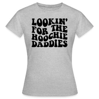 Auf der Suche nach dem Hoochie der Hoochie Daddies - Frauen T-Shirt - Grau meliert - Vorne - AI Model Female 172 dark (172cm)