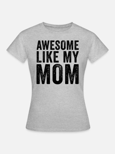 Großartig wie meine Mutter - Frauen T-Shirt - Grau meliert