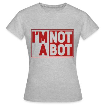 I'm Not A Bot - Frauen T-Shirt - Grau meliert - Vorne - AI Model Female 172 dark (172cm)