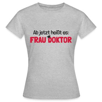 À partir de maintenant, cadeau de docteur pour le doctorat - T-shirt Femme - gris chiné - Devant - AI Model Female 172 dark (172cm)