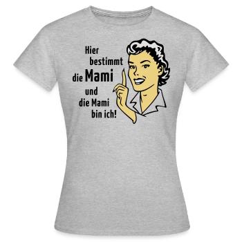Hier bestimmt die Mami und die Mami bin ich! - Frauen T-Shirt - Grau meliert - Vorne - AI Model Female 172 dark (172cm)