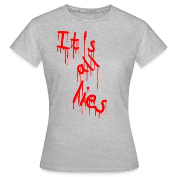 Tout est lu slogan spray dictons spray spray peut mentir - T-shirt Femme - gris chiné - Devant - AI Model Female 172 dark (172cm)