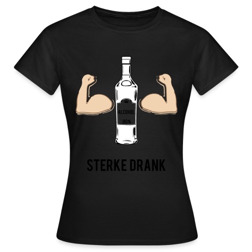 Sterke drank - Vrouwen T-shirt