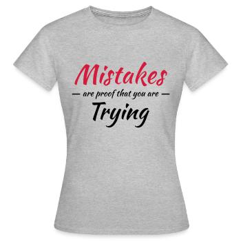 Mistakes are proof that you are trying - Women's T-Shirt - heather grey - Front - AI Model Female 172 dark (172cm)