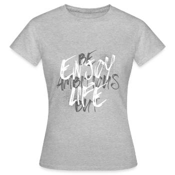 Sois un homme d’ambition, mais profite de la vie - T-shirt Femme - gris chiné - Devant - AI Model Female 172 dark (172cm)