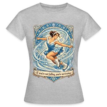 Figure Skating Saying - If You're Not Falling - Women's T-Shirt - heather grey - Front - AI Model Female 172 dark (172cm)