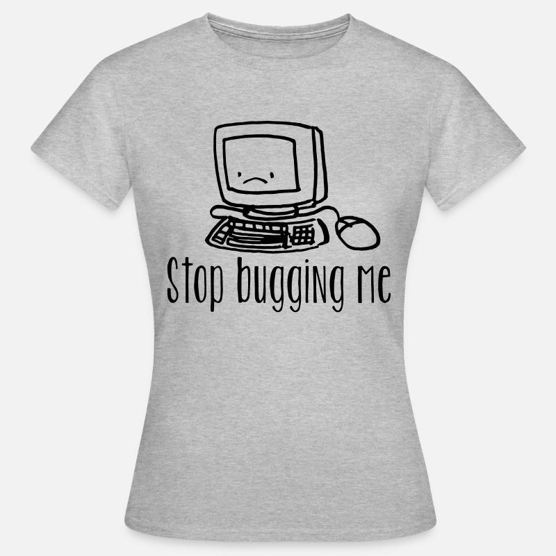 coder shirt stop bugging - Frauen T-Shirt - Grau meliert