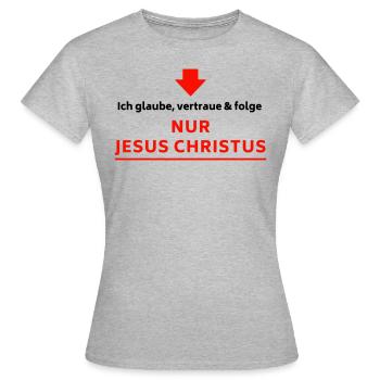 Ich glaube, vertraue & folge NUR JESUS CHRISTUS - Frauen T-Shirt - Grau meliert - Vorne - AI Model Female 172 dark (172cm)