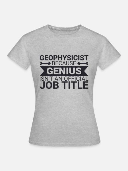 Geophysicist Genius Geophysics - Frauen T-Shirt - Grau meliert
