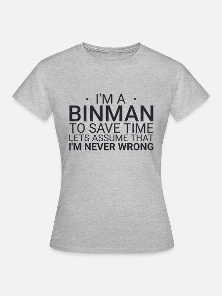 Binman Never Wrong - Frauen T-Shirt - Grau meliert