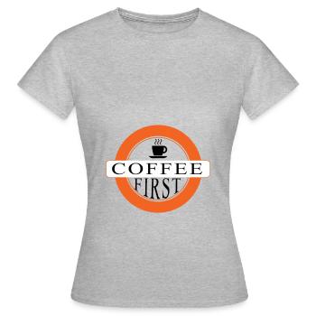 Coffee first - first coffee - Women's T-Shirt - heather grey - Front - AI Model Female 172 dark (172cm)