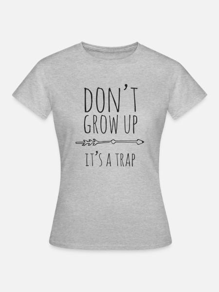 Don't grow up - Frauen T-Shirt - Grau meliert