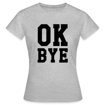Ok bye - T-shirt Femme - gris chiné - Devant - AI Model Female 172 dark (172cm)