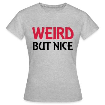 Weird but nice - Frauen T-Shirt - Grau meliert - Vorne - AI Model Female 172 dark (172cm)