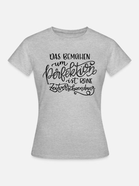 Perfektion und Zeitverschwendung - Frauen T-Shirt - Grau meliert